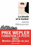 La blonde et le bunker - Jakuta Alikavazovic