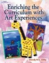 Enriching the Curriculum with Art Experiences - Wendy M.L Libby