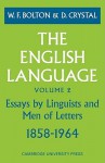 The English Language: Volume 2, Essays by Linguists and Men of Letters, 1858 1964 - W. F. Bolton