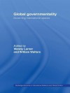 Global Governmentality: Governing International Spaces - Wendy Larner, William Walters