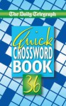 The "Daily Telegraph" Quick Crosswords Book 36 - Telegraph Group Limited