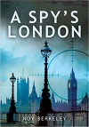 A Spy’s London - Roy Berkeley