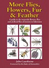 More Flies, Flowers, Fur and Feather: A Guide to the Waterside Flowers, Flies and Artificial Flies of Interest to the Fisherman - John Cawthorne, Duke of Devonshire