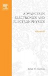 Advances in Electronics and Electron Physics, Volume 60 - Peter W. Hawkes