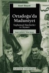 Ortadoğu’da Maduniyet: Toplumsal Hareketler ve Siyaset - Asef Bayat, Özgür Gökmen, Seçil Deren