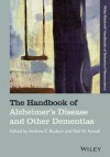 The Handbook of Alzheimer's Disease and Other Dementias (Blackwell Handbooks of Behavioral Neuroscience) - Andrew E. Budson, Neil W. Kowall