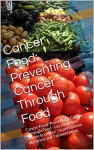 Cancer Food: Preventing Cancer Through Food: Les Aliments contre le cancer : la prévention du cancer par l'alimentation (French Edition) - All