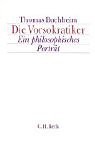 Die Vorsokratiker: Ein Philosophisches Porträt - Thomas Buchheim