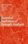 Biomedical Applications of Hydrogels Handbook - Raphael M. Ottenbrite, Kinam Park, Teruo Okano, Nicholas A. Peppas