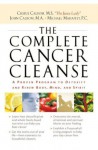 The Complete Cancer Cleanse: A Proven Program to Detoxify and Renew Body, Mind, and Spirit - Cherie Calbom, John Calbom, Michael Mahaffey