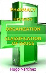 PHARMACY HISTORY ORGANIZATION CLASSIFICATION OF DRUGS - Hugo Martínez