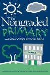 Nongraded Primary: Making Schools Fit Children - American Association of School Administr