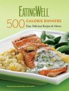 EatingWell 500 Calorie Dinners: Easy, Delicious Recipes & Menus - Jessie Price, Nicci Micco, Nicci Micco, EatingWell Magazine