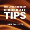 The Little Book of Chocolate Tips - Linda Collister