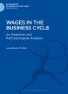 Wages in the Business Cycle: An Empirical and Methodological Analysis - Jonathan Michie