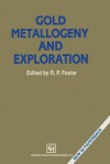 Gold Metallogeny and Exploration - Foster, B. Foster