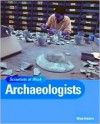 Archaeologists (Scientists at Work (Smart Apple Media).) - Rose Inserra