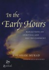 In The Early Hours: Reflections on Spiritual and Self Development - Khurram Murad