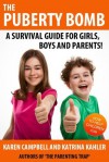 The Puberty Bomb: A Survival Guide for Girls, Boys and Parents! (The Parenting Trap) - Katrina Kahler