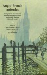 Anglo-French Attitudes: Comparisons and Transfers Between English and French Intellectuals Since the Eighteenth Century - Christophe Charle, Julien Vincent, Jay Murray Winter, Jay Winter
