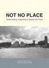 Not No Place: Johannesburg. Fragments of Spaces and Times - Bettina Malcomess, Dorothee Kreutzfeldt