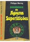 Dicionário de Agouros e Superstições - Philippa Waring, Eduardo Saló