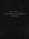 Nelson's Church Leader's Manual: KJV Edition - Thomas Nelson Publishers