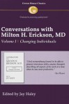 Conversations with Milton H. Erickson, MD,: Volume I Changing Individuals - Jay Haley