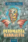 Petomaista rakkautta - Katherine Dunn, Kristiina Rikman