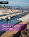 Mastering AutoCAD Civil 3D 2014: Autodesk Official Press - Louisa Holland, Cyndy Davenport, Eric Chappell