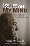 Issues on My Mind: Strategies for the Future - George P. Shultz, Henry A. Kissinger