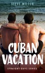 Cuban Vacation (Straight Guys Book 8) - Steve Milton