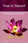 Trust in Yourself: Messages from the Divine - Jaya Sarada, Karen Foster