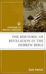 The Rhetoric Of Revelation In The Hebrew Bible - Dale Patrick