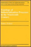 Typology Of Industrialization Processes In The Nineteenth Century (Fundamentals Of Pure And Applied Economics) - Sidney Pollard