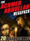 The Achmed Abdullah Megapack: 20 Classic Stories - Achmed Abdullah, Darrell Schweitzer