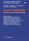 Acute Leukemias: Prognostic Factors and Treatment Strategies (Haematology and Blood Transfusion Hämatologie und Bluttransfusion) - T. Büchner, T. Büchner, G. Schellong, W. Hiddemann, D. Urbanitz, D. Urbanitz, J. Ritter, J. Ritter, M. Andreeff, U. Creutzig, G.V. Dahl, P. Dörmer, D. Fiere, R.P. Gale, P.S. Gaynon, G.D. Hammond, G. Henze, J. Hermann, D. Hoelzer, H.J. Kolb, H. Löffler, B. Löwenberg, M. Marty, R