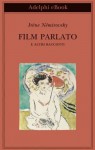 Film parlato: e altri racconti - Irène Némirovsky, M. Di Leo, O. Philipponnat