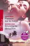 Passion sur le rivage - Envoûtante séduction (Harlequin Passions) (French Edition) - Robyn Grady, Maureen Child, Sylvette Guiraud, Julie Buttier