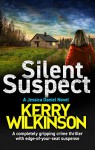 Silent Suspect - Kerry Wilkinson