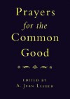 Prayers for the Common Good - A. Jean Lesher