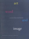 Art, Word and Image: 2,000 Years of Visual/Textual Interaction - John Dixon Hunt, Michael Corris, David Lomas