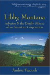 Libby, Montana: Asbestos and the Deadly Silence of an American Corporation - Andrea Peacock