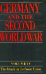 Germany and the Second World War: Volume IV: The Attack on the Soviet Union - Horst Boog