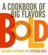 Bold: A Cookbook of Big Flavors and Hearty Portions - Susanna Hoffman, Victoria Wise