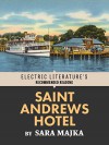 Saint Andrews Hotel (Electric Literature's Recommended Reading) - Sara Majka, Brigid Hughes