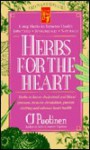 Herbs for the Heart: Herbs to Lower Cholesterol and Blood Pressure, Increase Circulation, Prevent Clotting, and Enhance Heart Heath - C.J. Puotinen