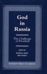 God in Russia: The Challenge of Freedom - Sharon Linzey, Ken Kaisch, K Kaisch, S Linzey, Y.P Zuyev, S Filatov, A Birvish, A Kourayev, Y Krotov, C Holmes, P Kuzmic, E Sadova, L.A Veronis, B Gontarev, D Shusharin, J Ellis, G Yakunin, R Bigovic, G Kochetkov, I Pavlov, D Popadic, P Zlateski, D Fairbairn, J.M Strength, K.R H