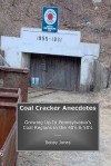 Coal Cracker Anecdotes: Growing Up In Pennsylvania's Coal Regions In The 40's & 50's - Bobby Jones