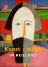 Kunst + religie in Rusland - Franz-W. Kaiser, Jevgenia Petrova, Inge Wierda, Larissa Anissimova, Gerrit-Jan de Rook